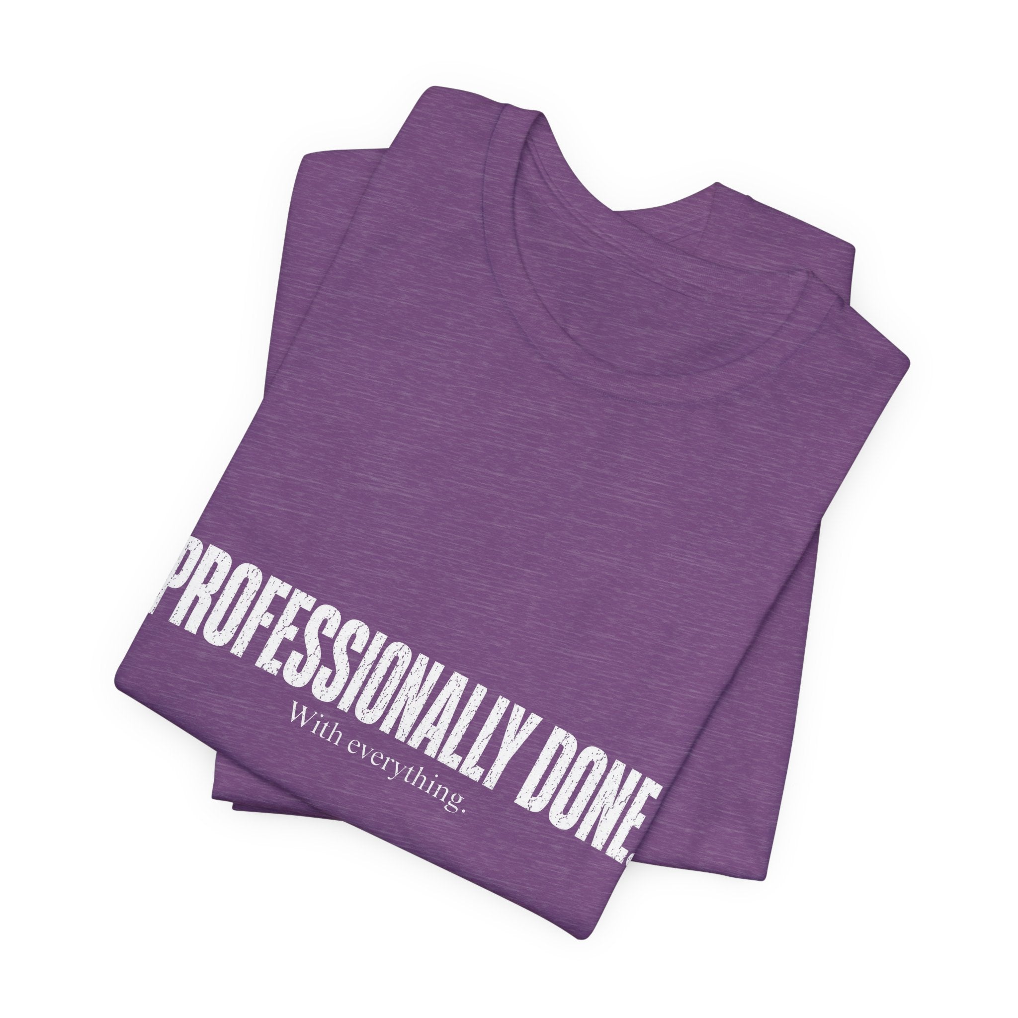 Professionally Done. Tee