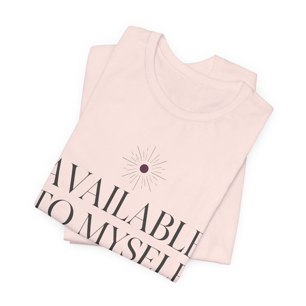 Available To Myself Unisex T-Shirt