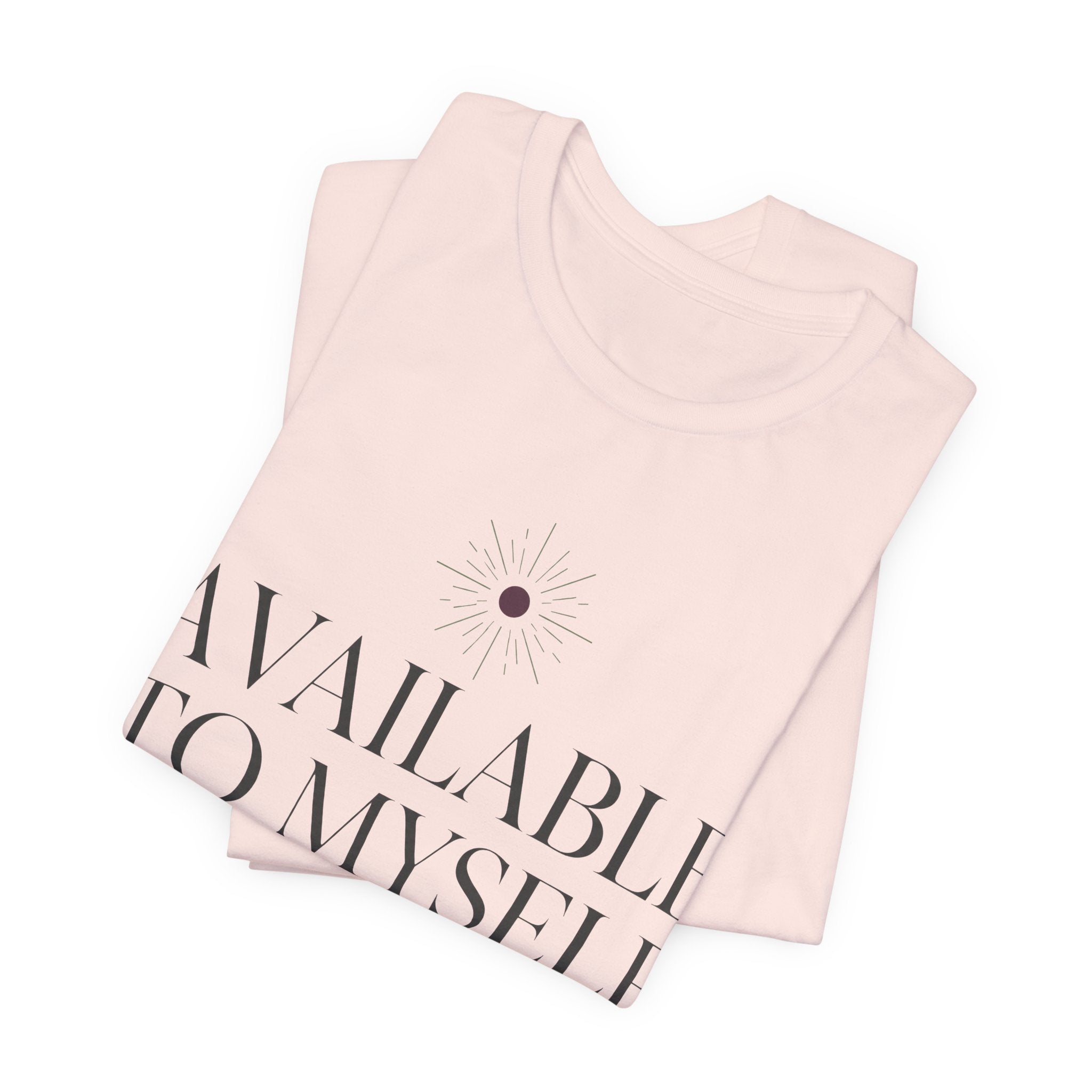 Available To Myself Unisex T-Shirt