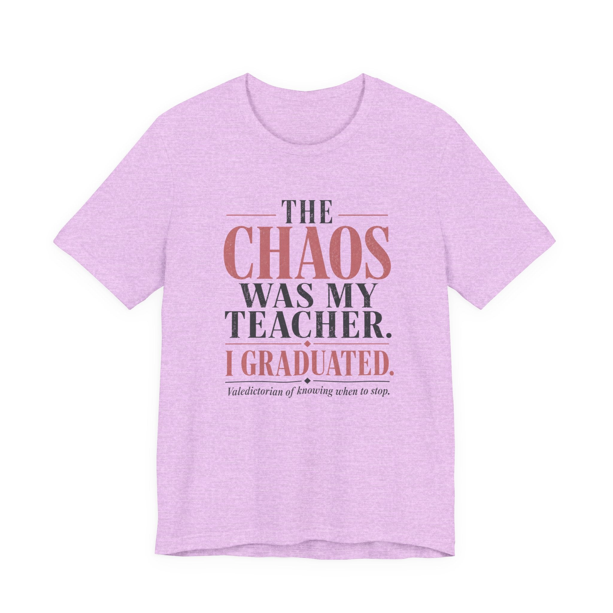 The Chaos Was My Teacher I Graduated Unisex T-Shirt