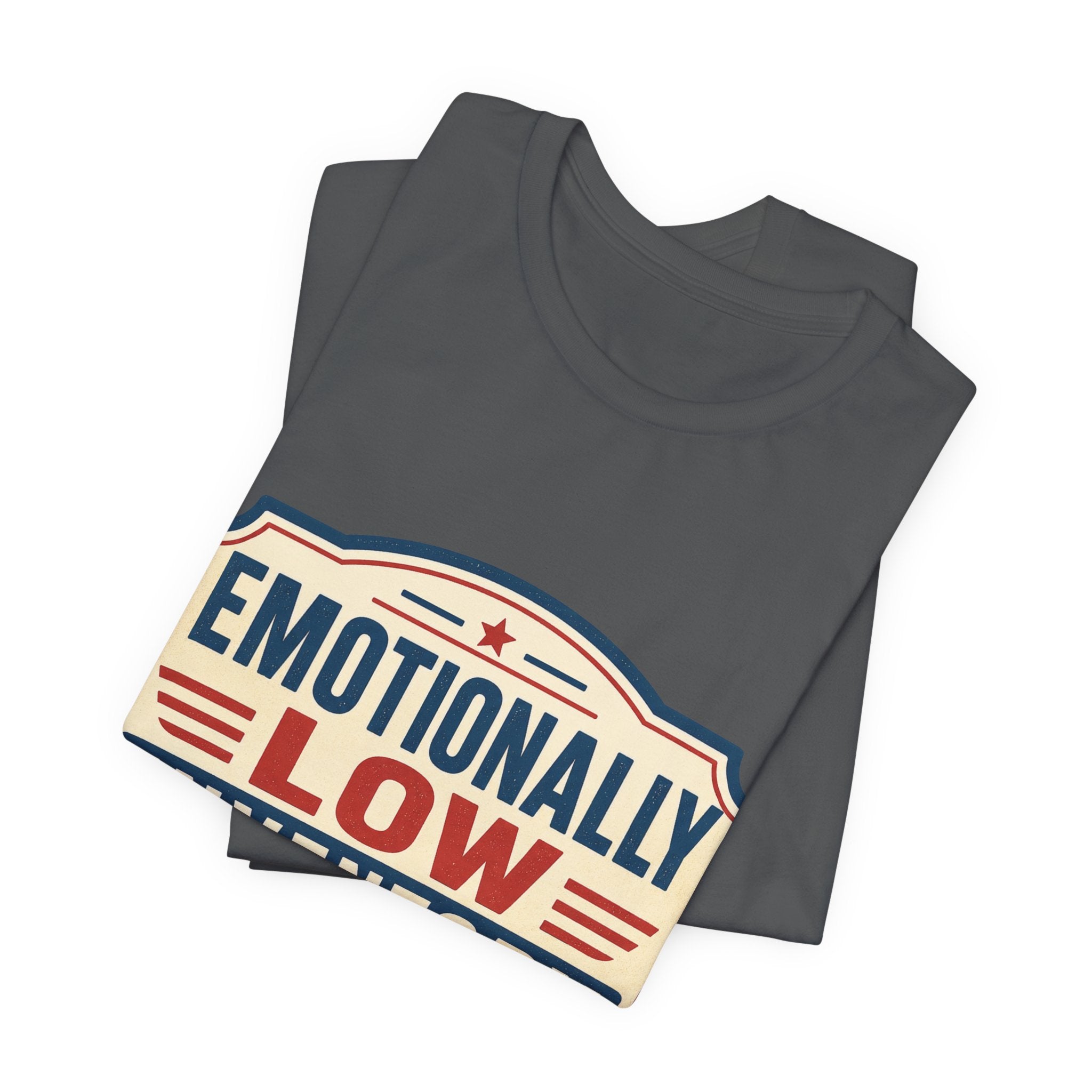 Emotionally Low Inventory Unisex T-Shirt
