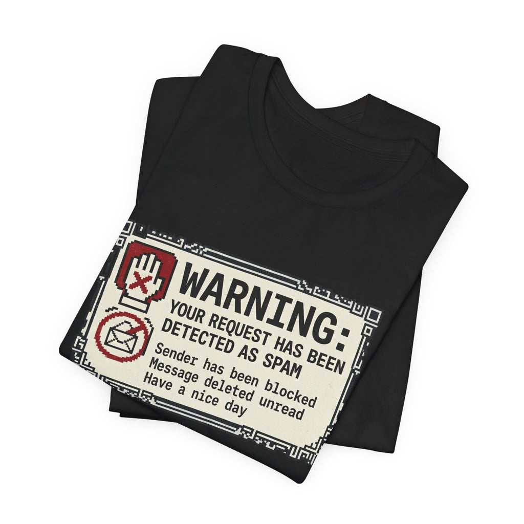 Warning: Your Request Has Been Detected as Spam Unisex T-Shirt