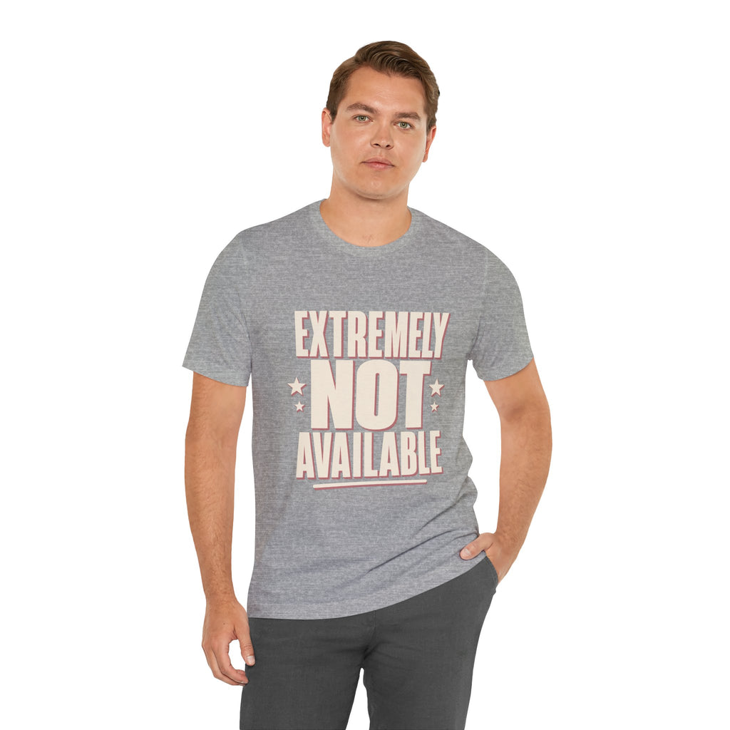 Extremely Not Available Unisex T-Shirt