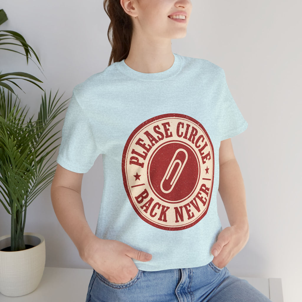 Please Circle Back Never Unisex T-Shirt
