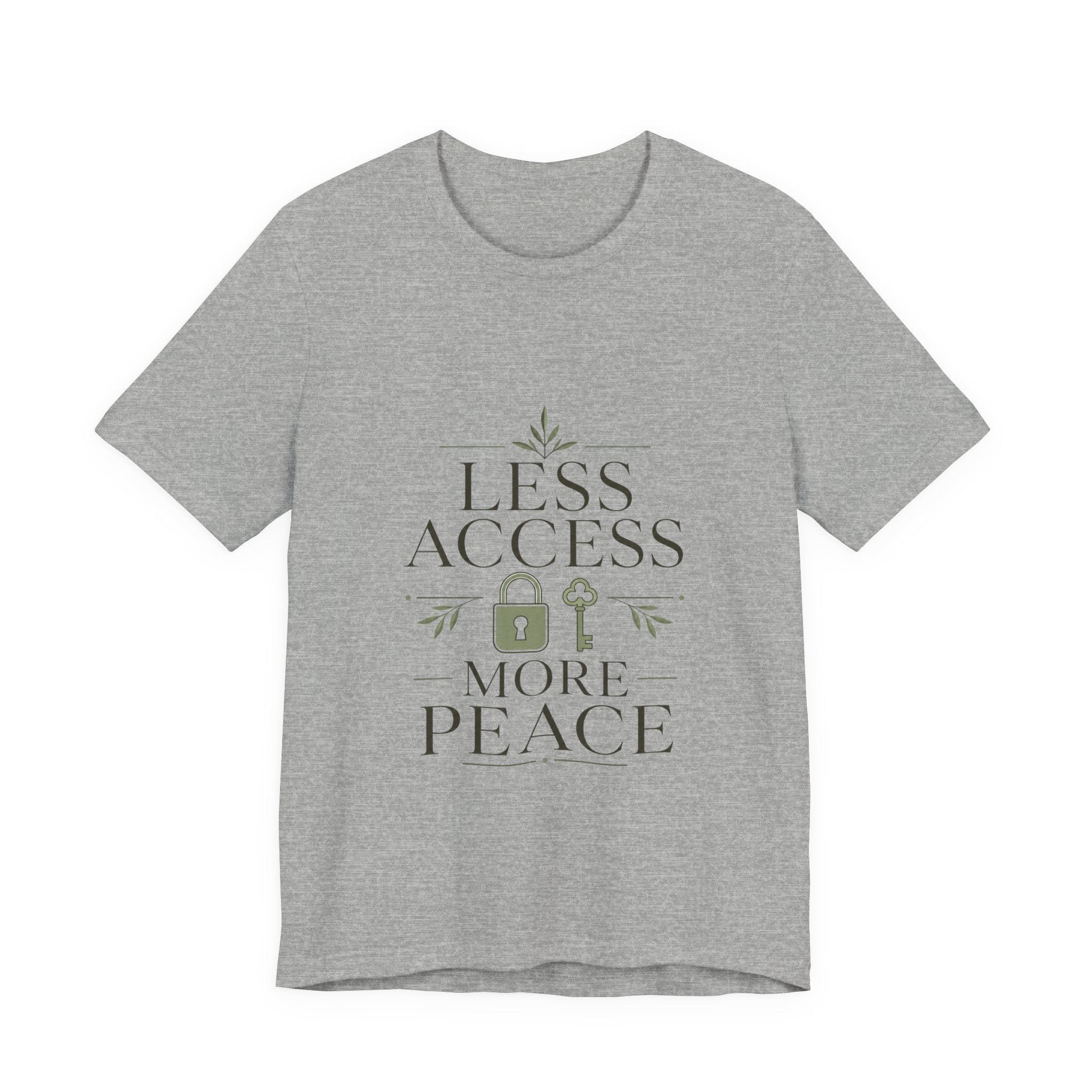 Less Access More Peace Unisex T-Shirt