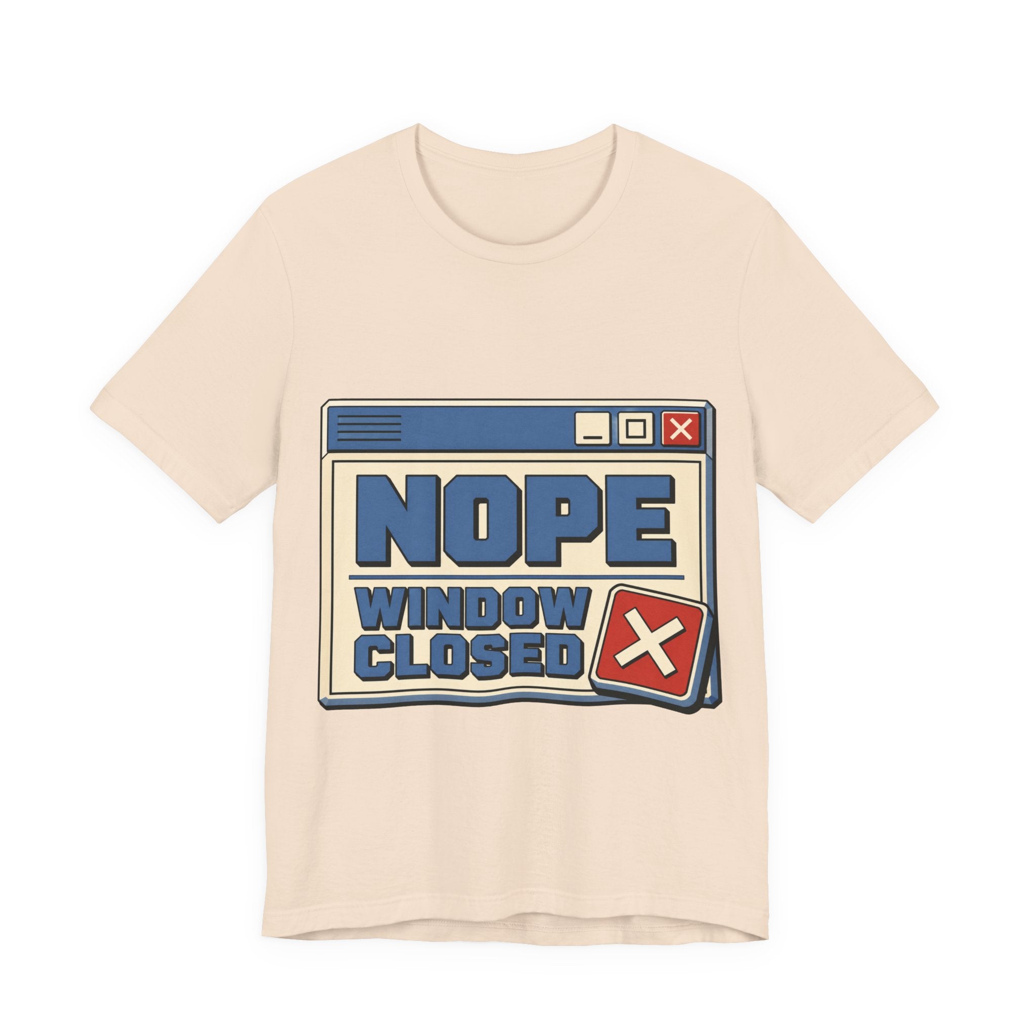 Nope Window Closed Unisex T-Shirt