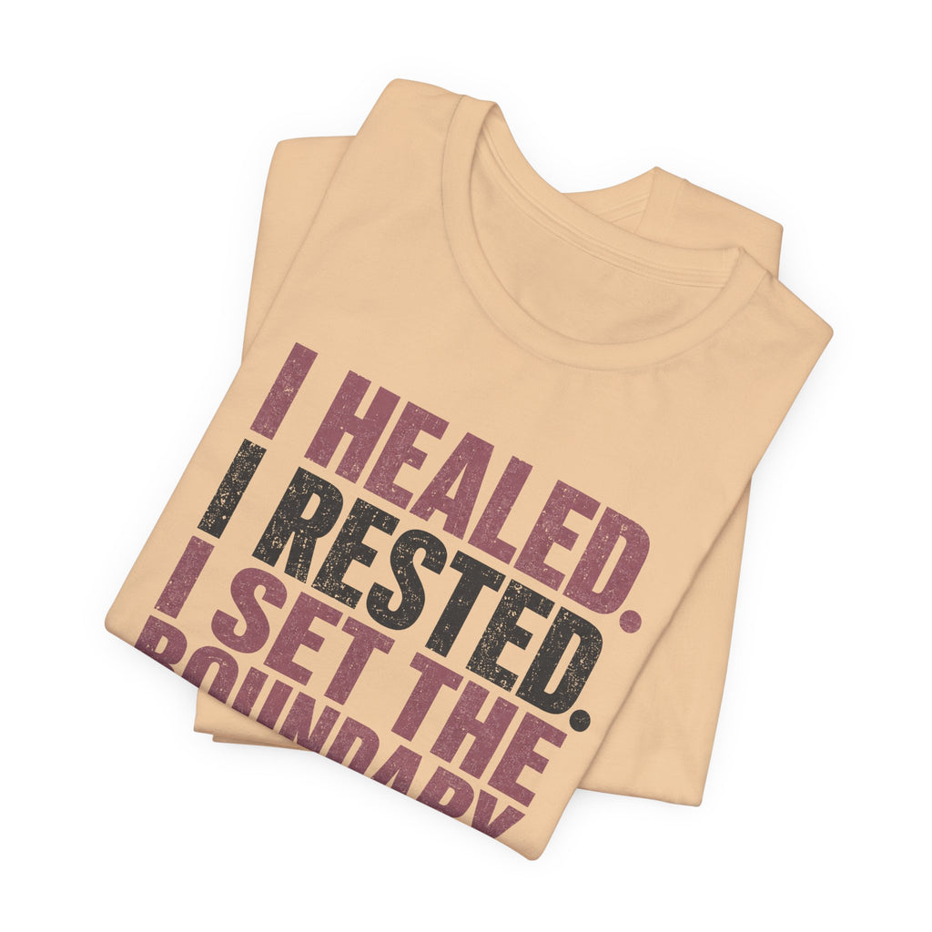 I Healed I Rested I Set The Boundary Unisex T-Shirt