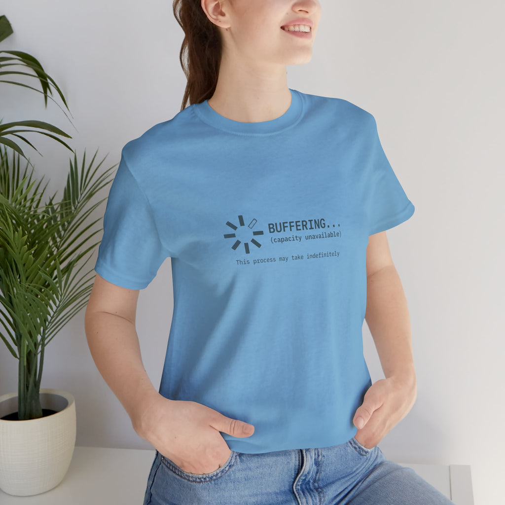 Buffering... (Capacity Unavailable) Unisex T-Shirt