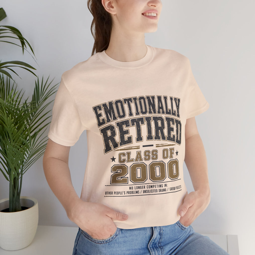 Emotionally Retired Class of 2000 Unisex T-Shirt