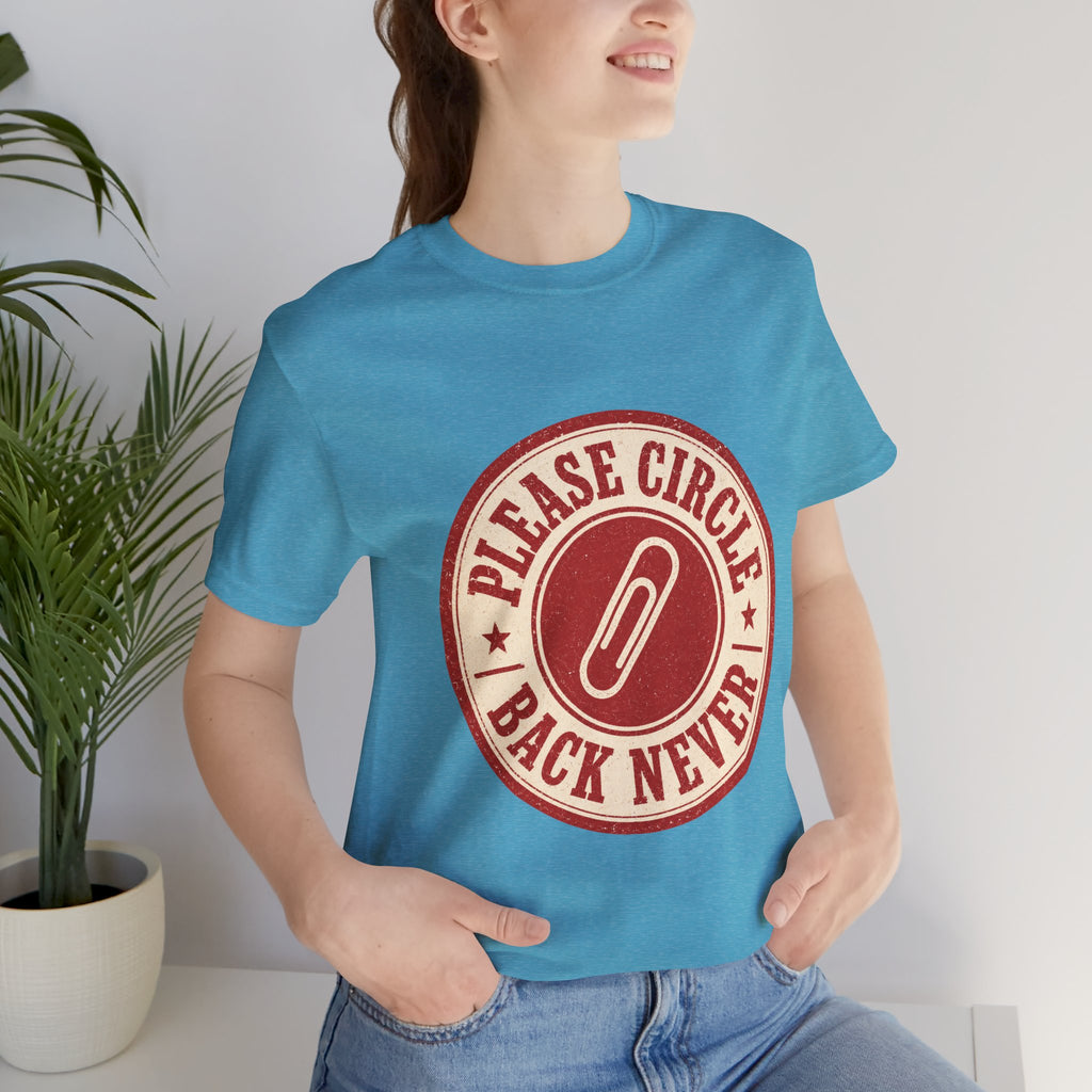 Please Circle Back Never Unisex T-Shirt