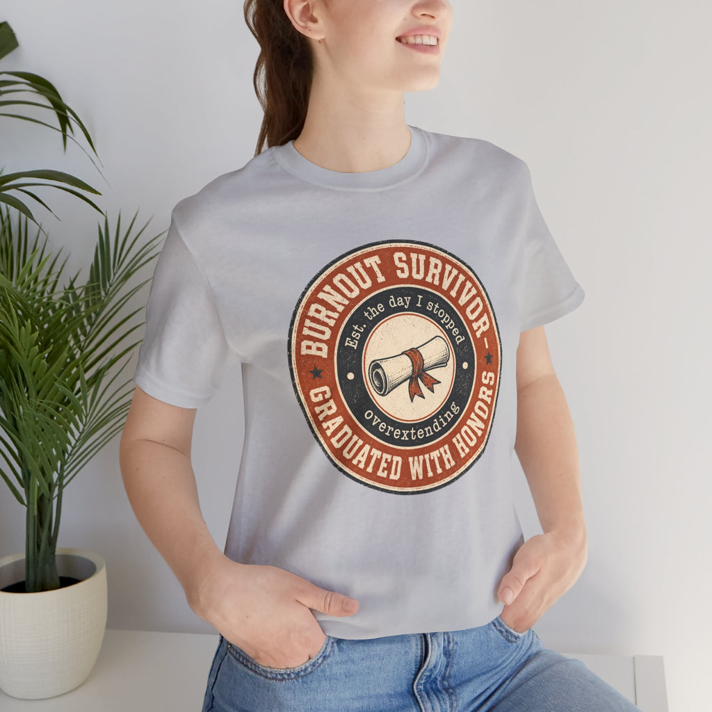 Burnout Survivor Graduated With Honors Unisex T-Shirt