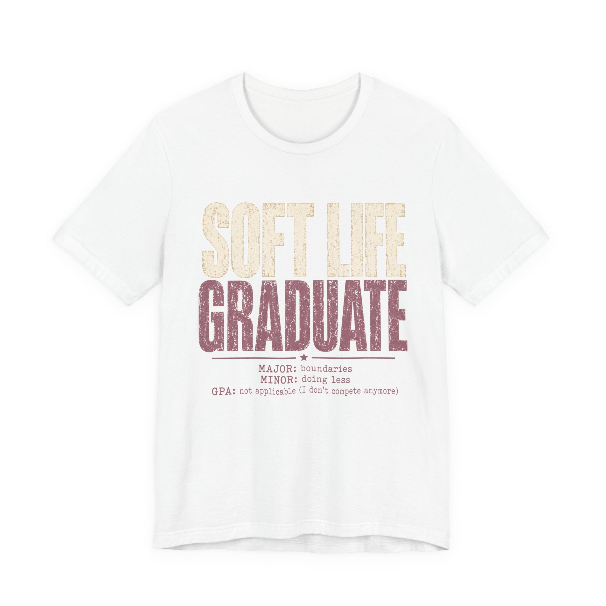 Soft Life Graduate Unisex T-Shirt