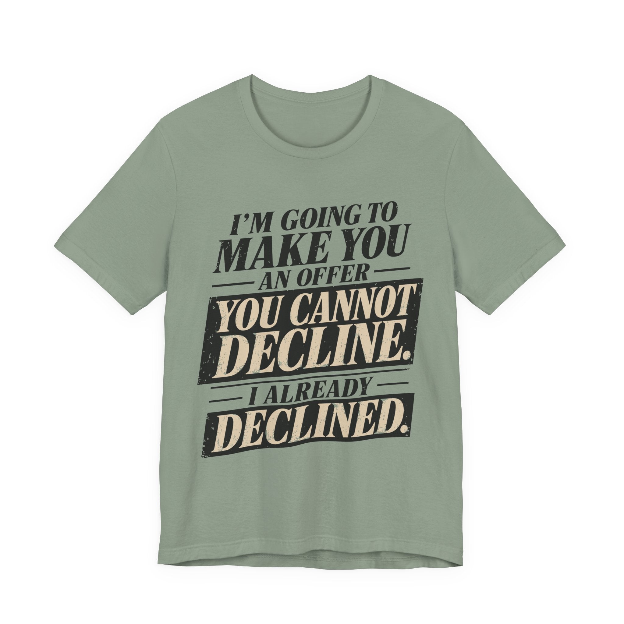 I Already Declined Unisex T-Shirt