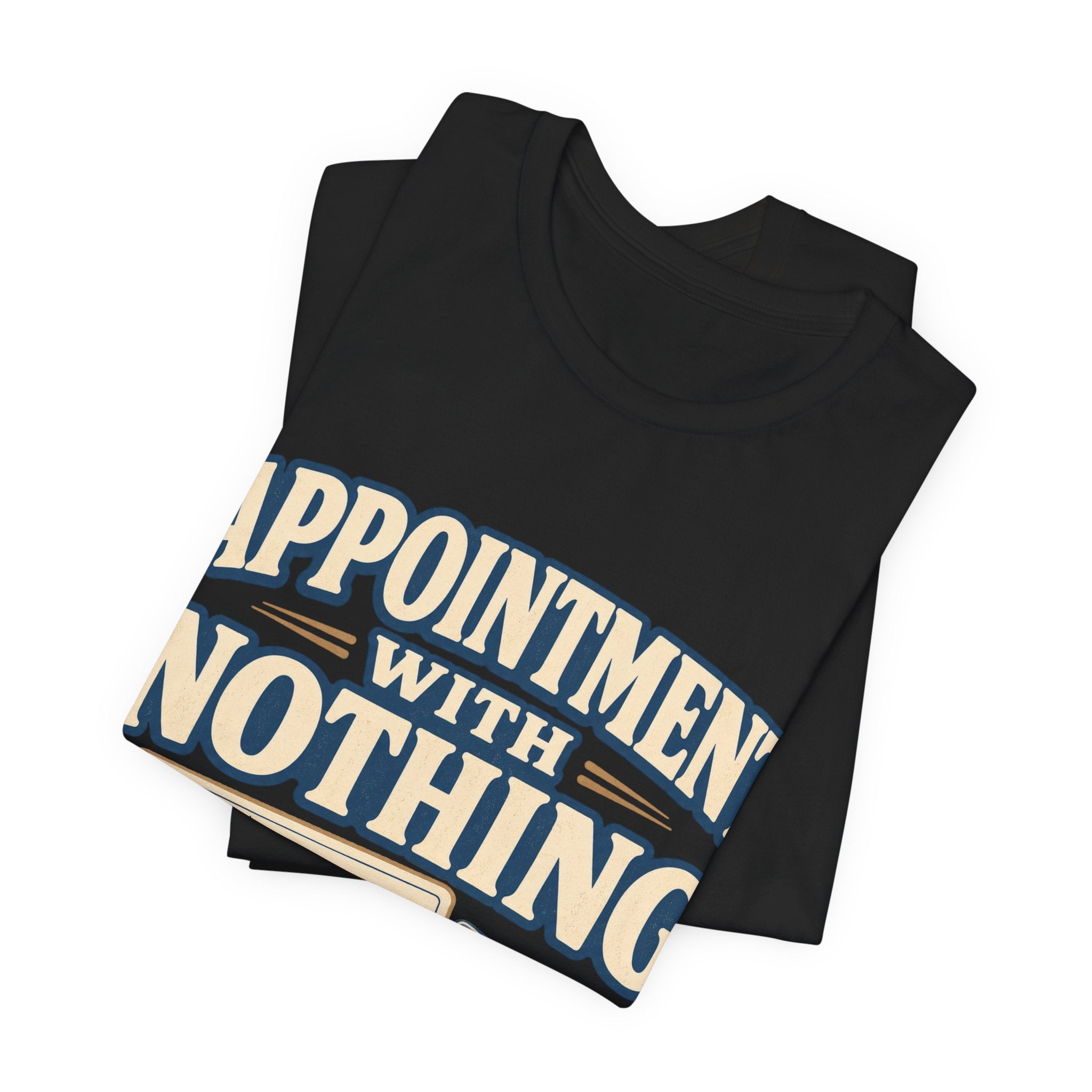 Appointment With Nothing Unisex T-Shirt