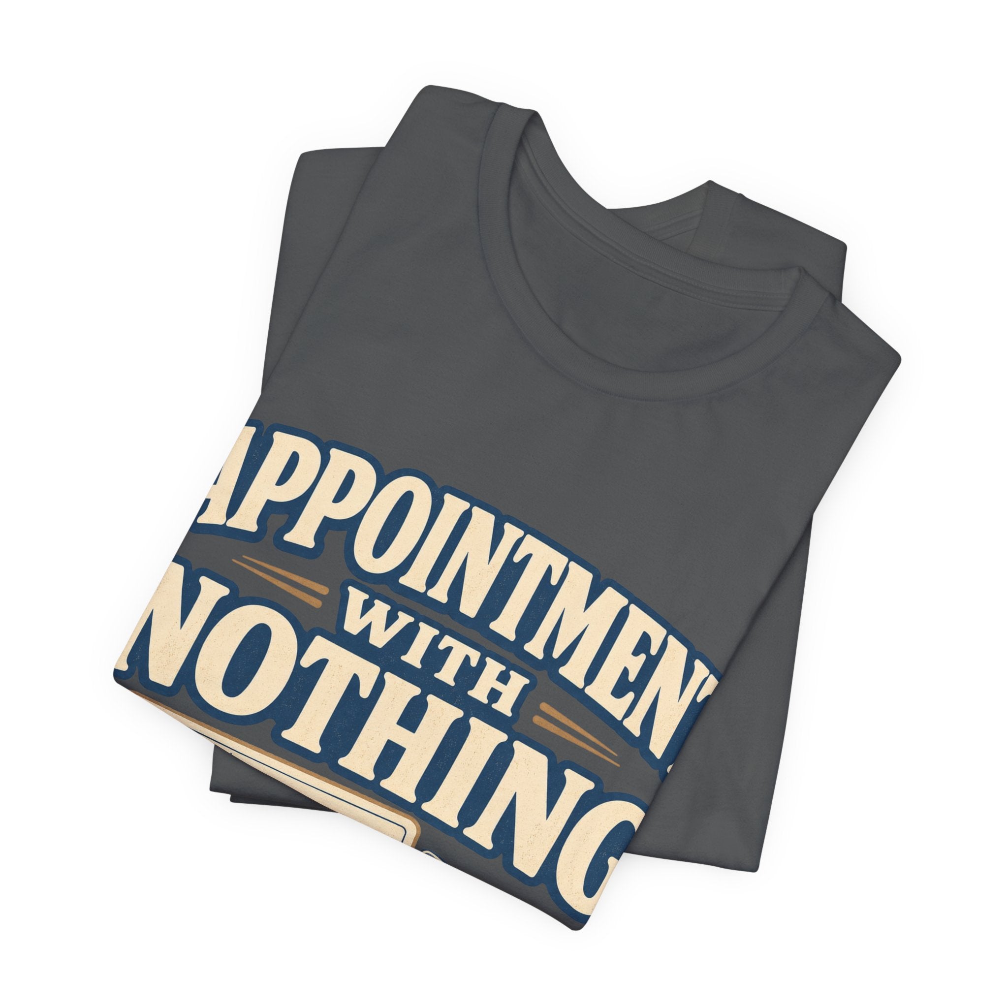 Appointment With Nothing Unisex T-Shirt