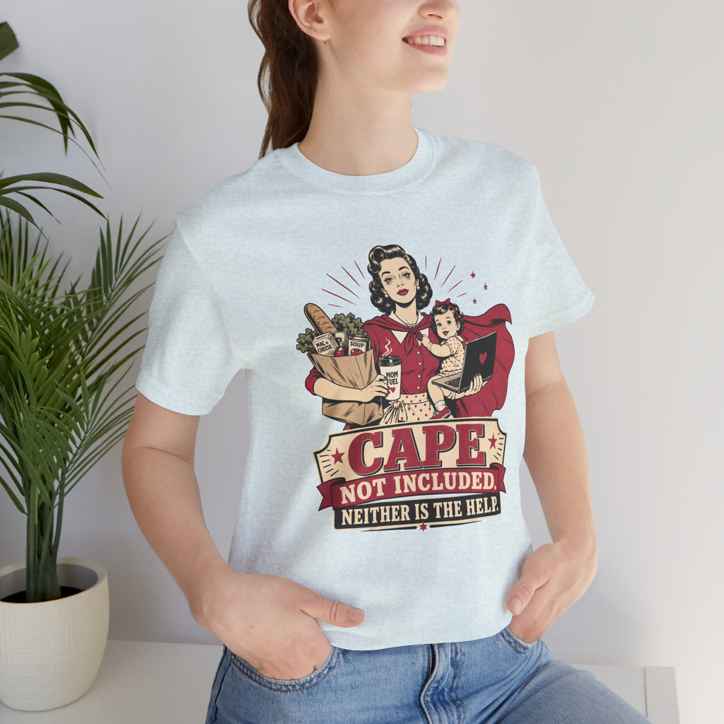 Cape Not Included Unisex T-Shirt
