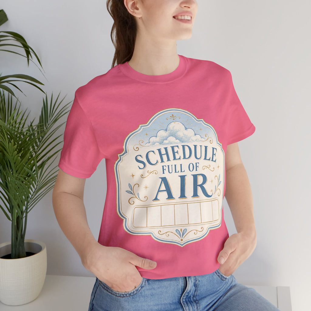 Schedule Full Of Air Unisex T-Shirt