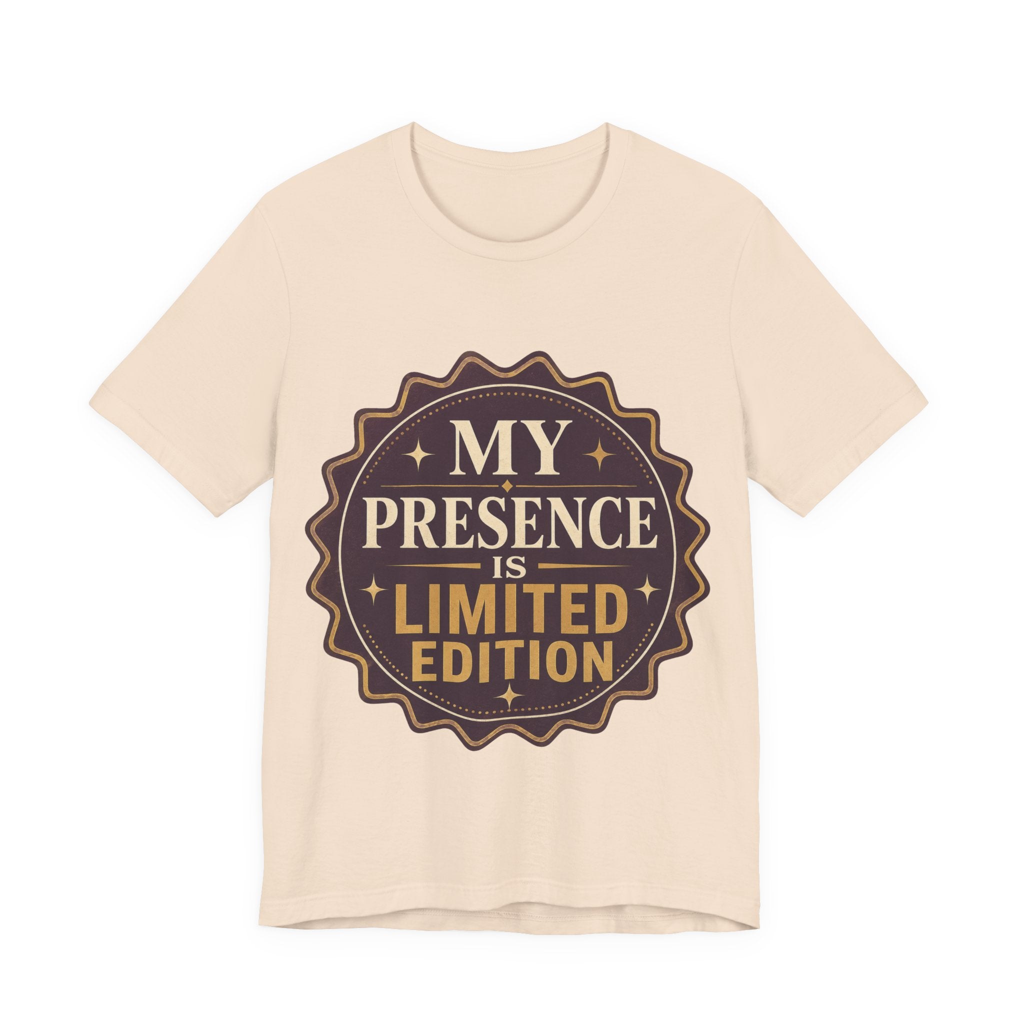 My Presence Is Limited Edition Unisex T-Shirt
