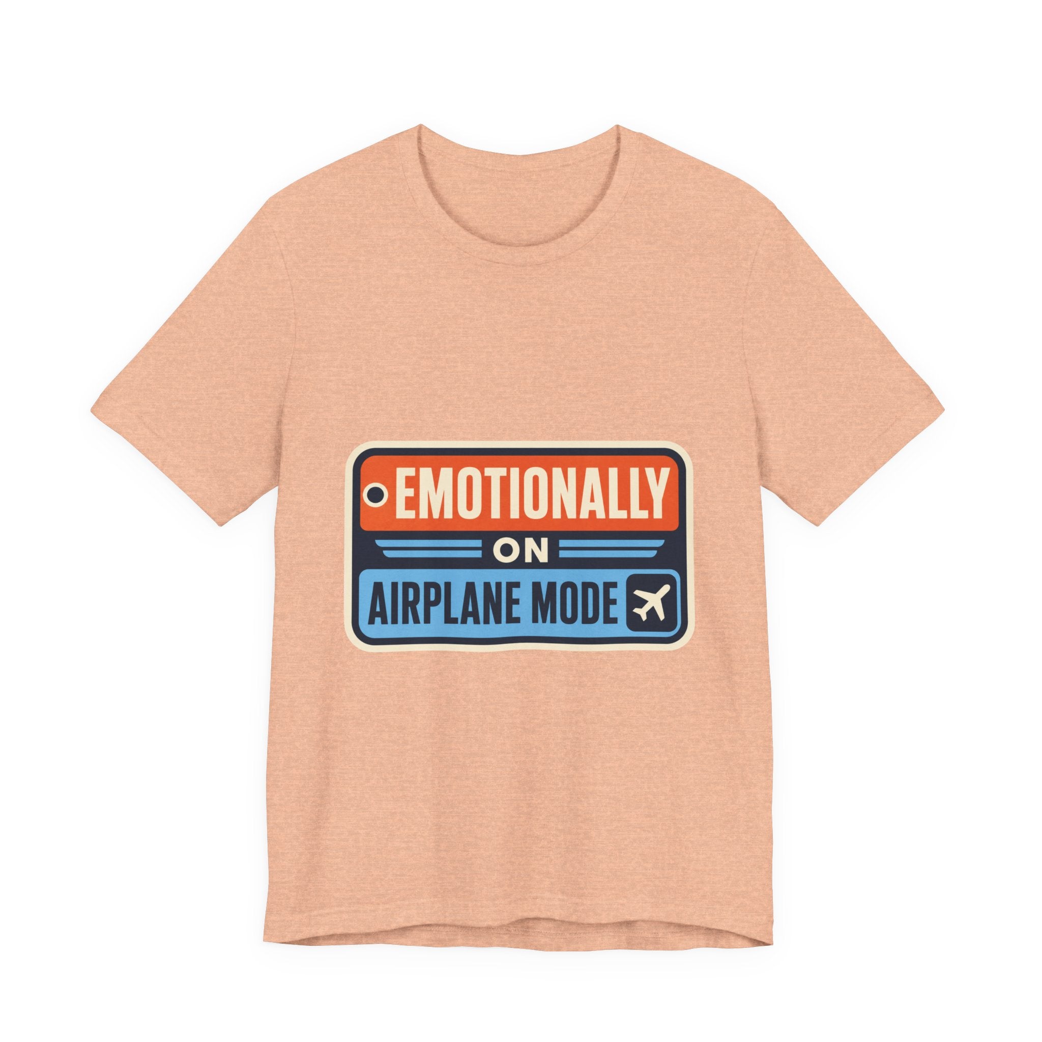 Emotionally On Airplane Mode Unisex T-Shirt