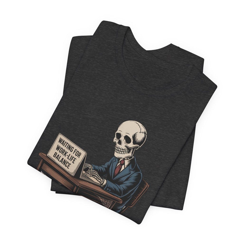 Waiting for Work-Life Balance Skeleton Tee