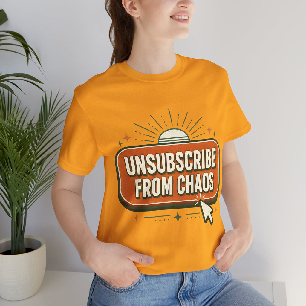 Unsubscribe From Chaos Unisex T-Shirt