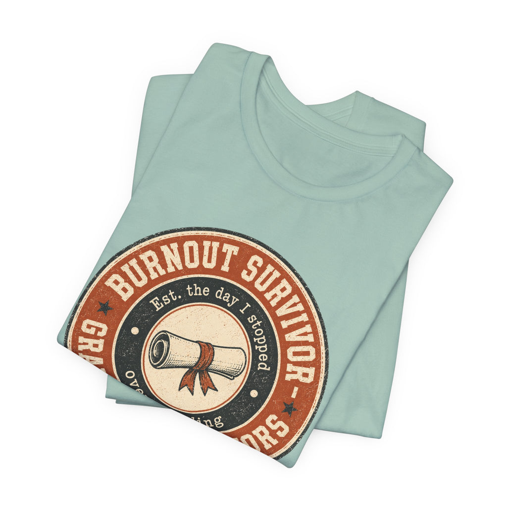 Burnout Survivor Graduated With Honors Unisex T-Shirt