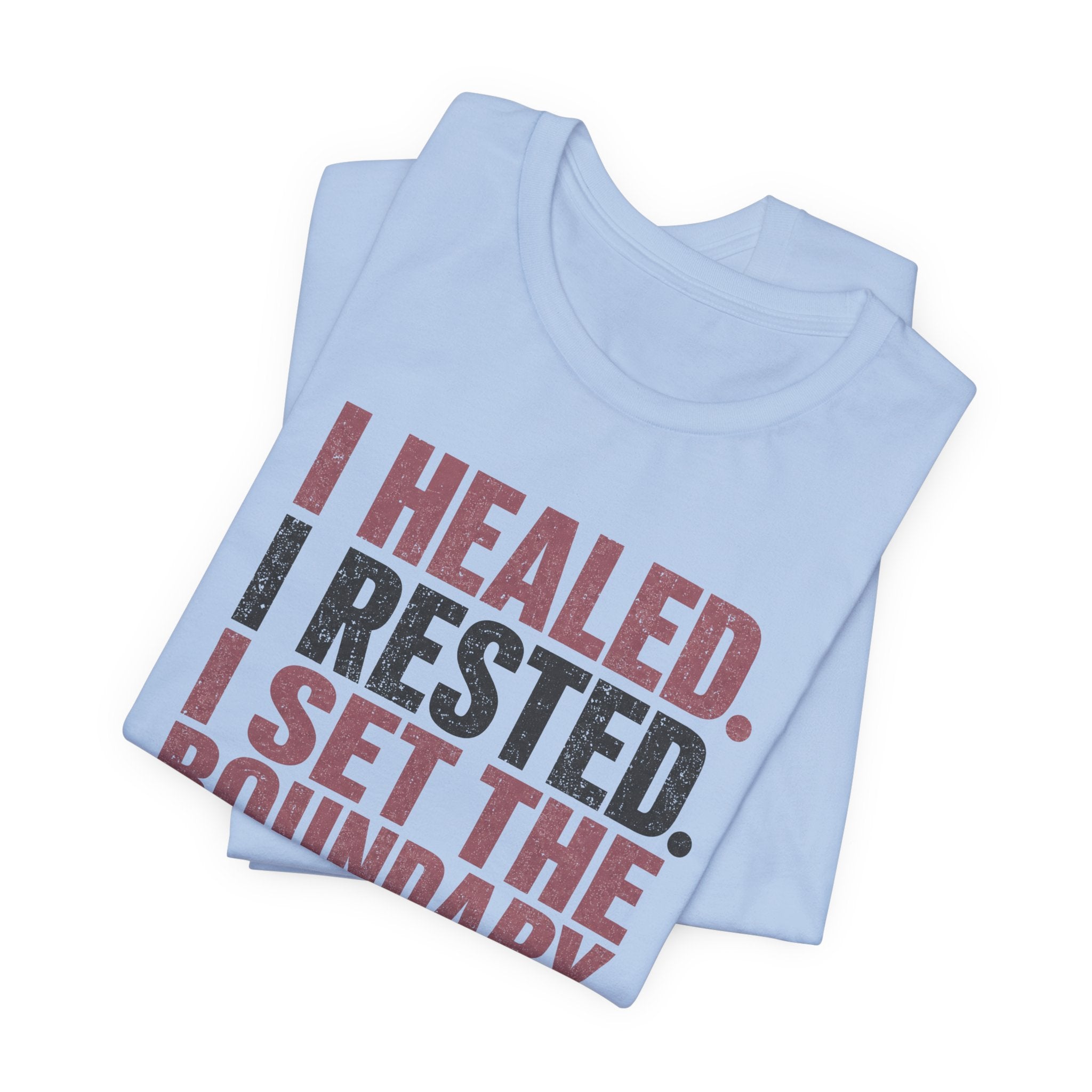 I Healed I Rested I Set The Boundary Unisex T-Shirt