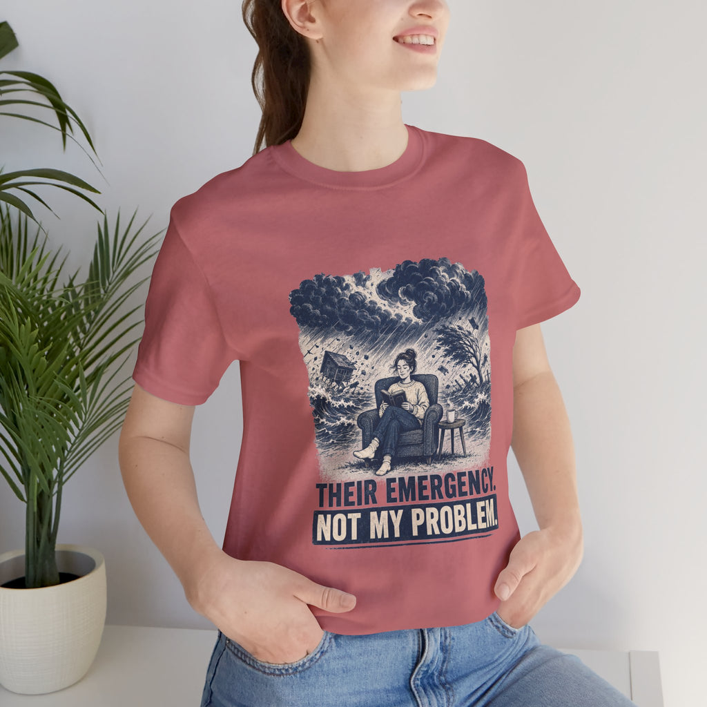 Their Emergency Not My Problem Unisex T-Shirt