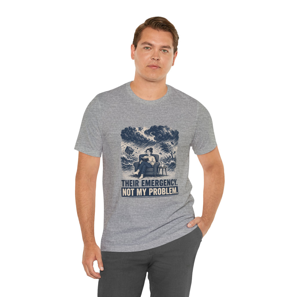 Their Emergency Not My Problem Unisex T-Shirt