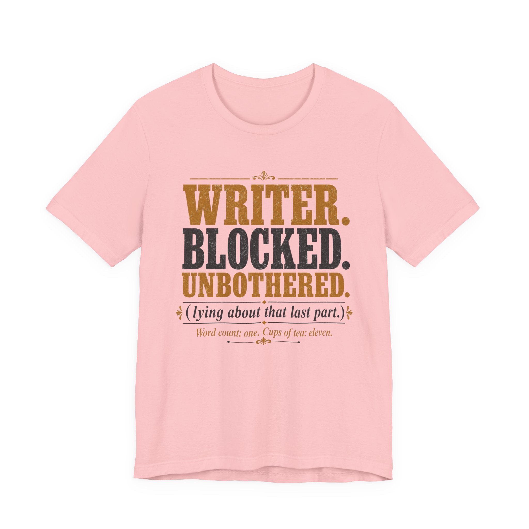 Writer. Blocked. Unbothered. Unisex T-Shirt