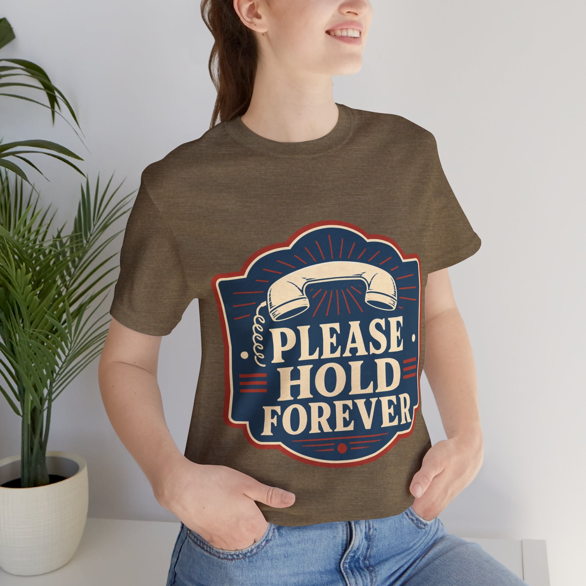 Please Hold Forever Unisex T-Shirt