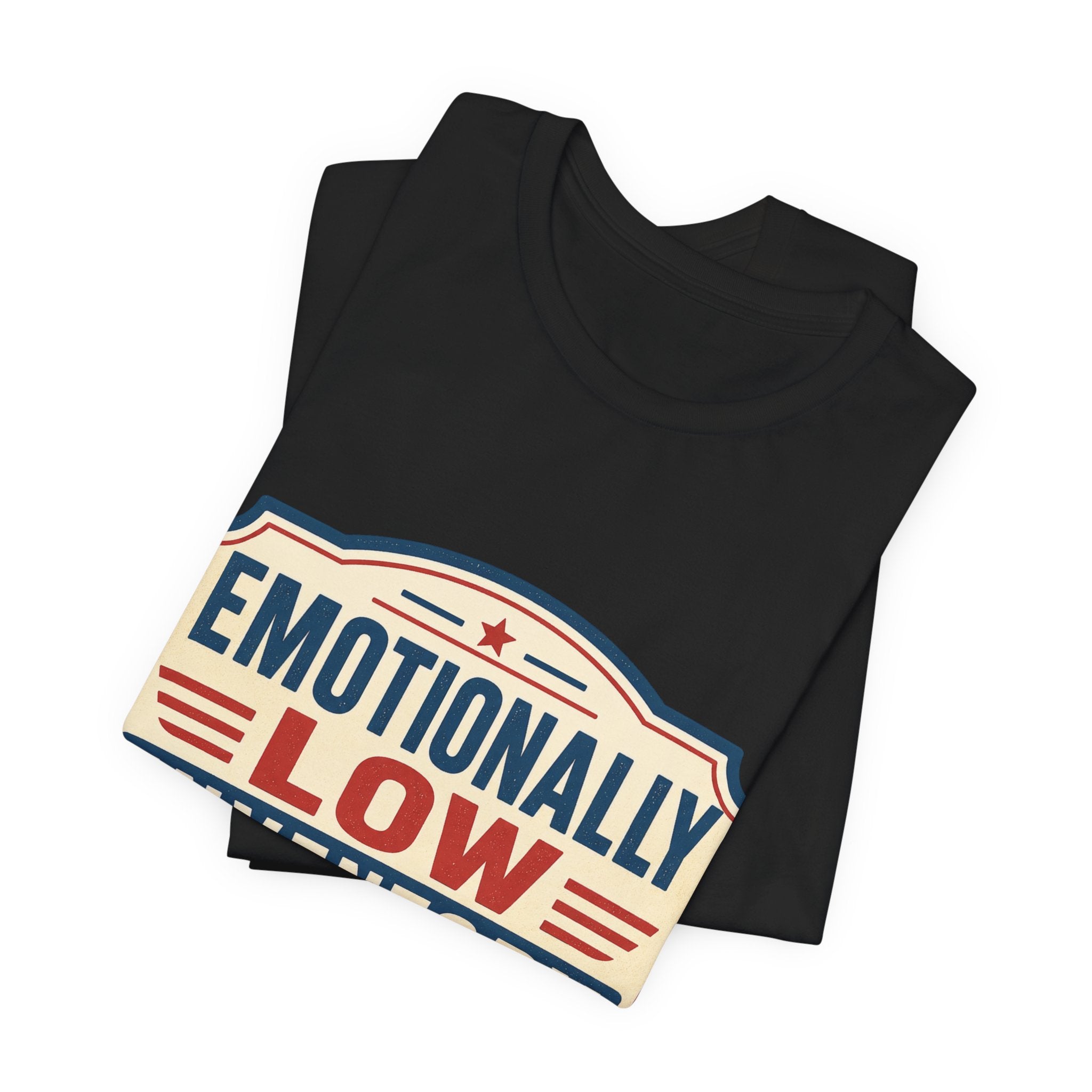 Emotionally Low Inventory Unisex T-Shirt