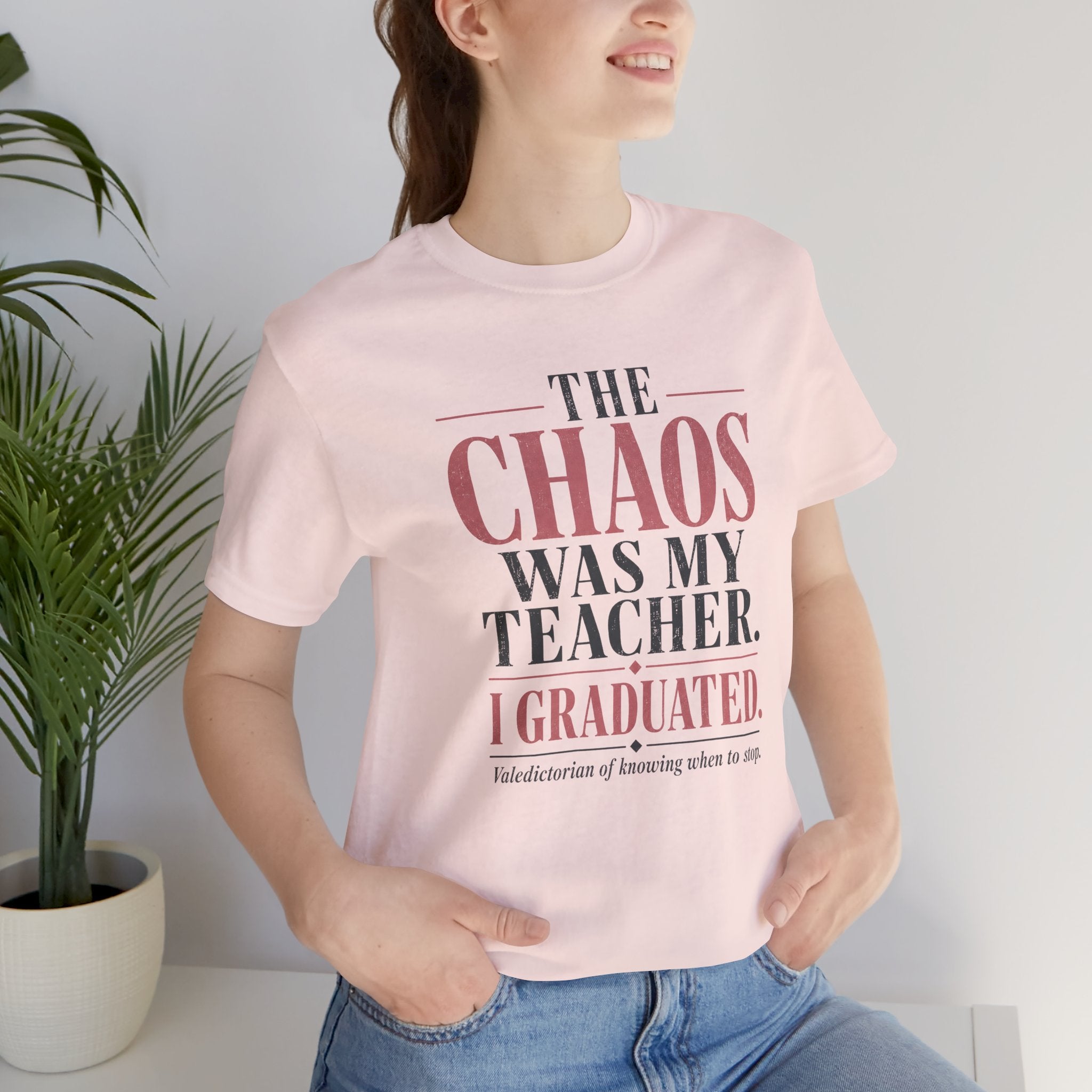 The Chaos Was My Teacher I Graduated Unisex T-Shirt
