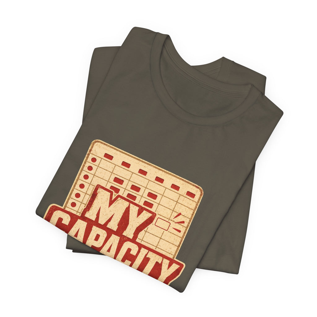 My Capacity Called Out Unisex T-Shirt