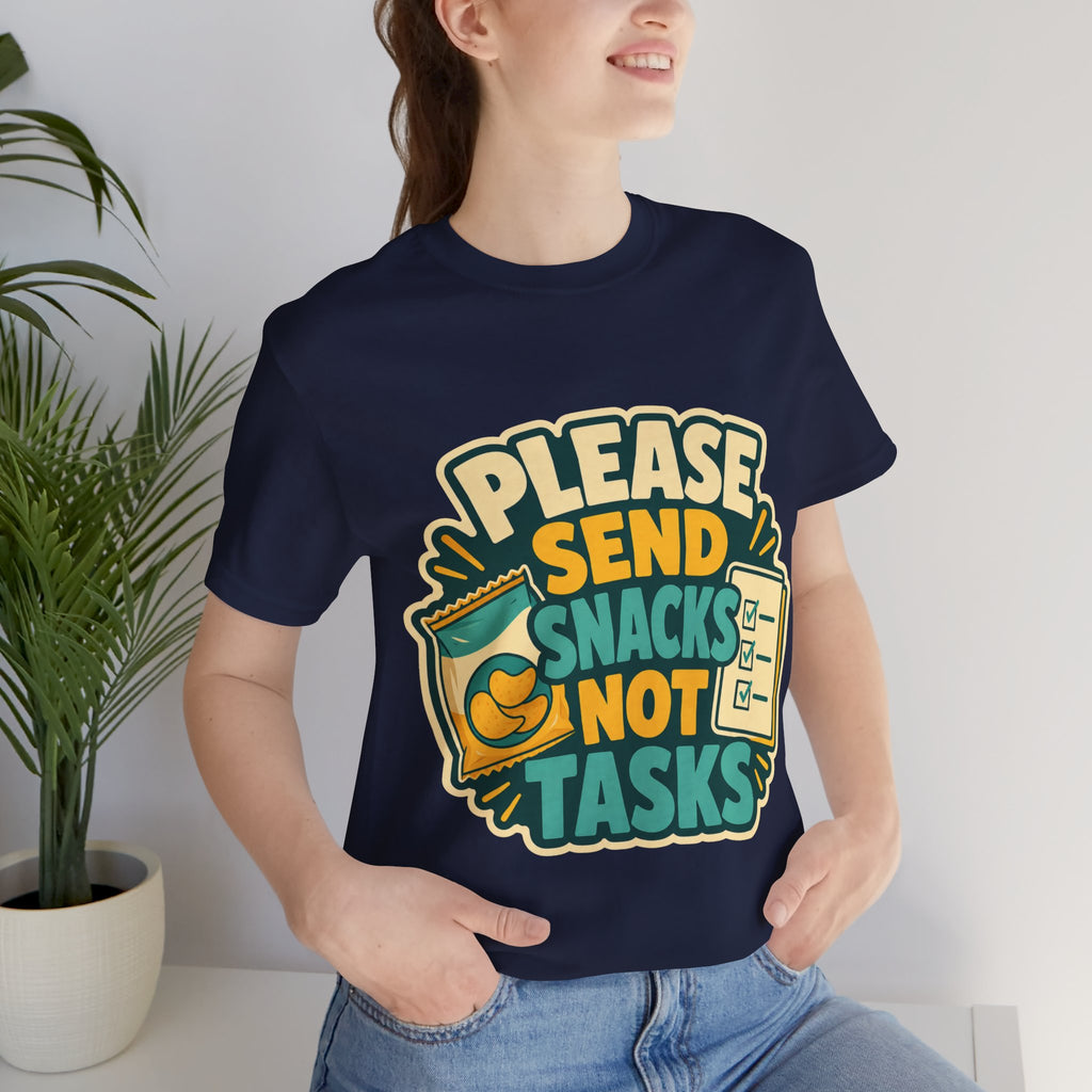 Please Send Snacks Not Tasks Unisex T-Shirt