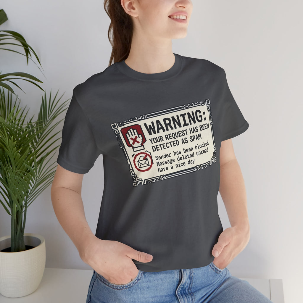 Warning: Your Request Has Been Detected as Spam Unisex T-Shirt