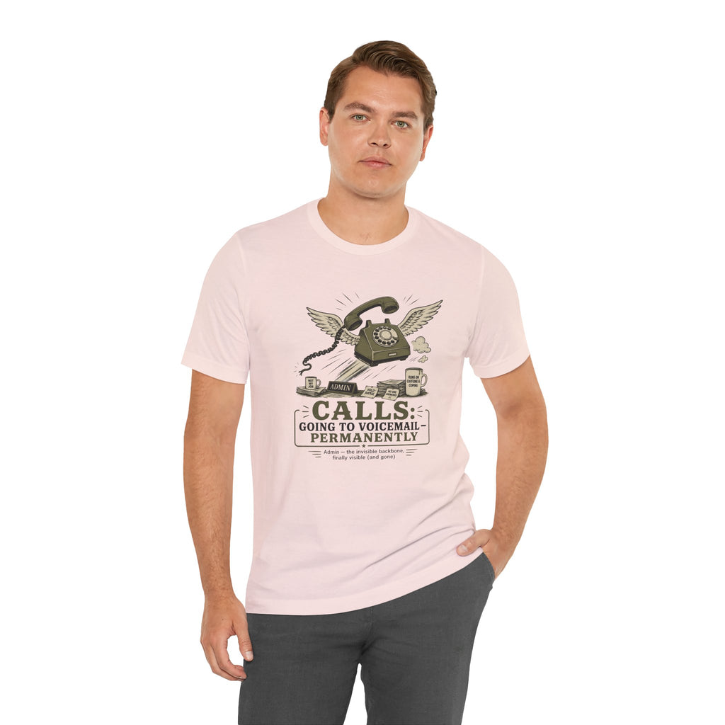 Calls Going to Voicemail Permanently Unisex T-Shirt