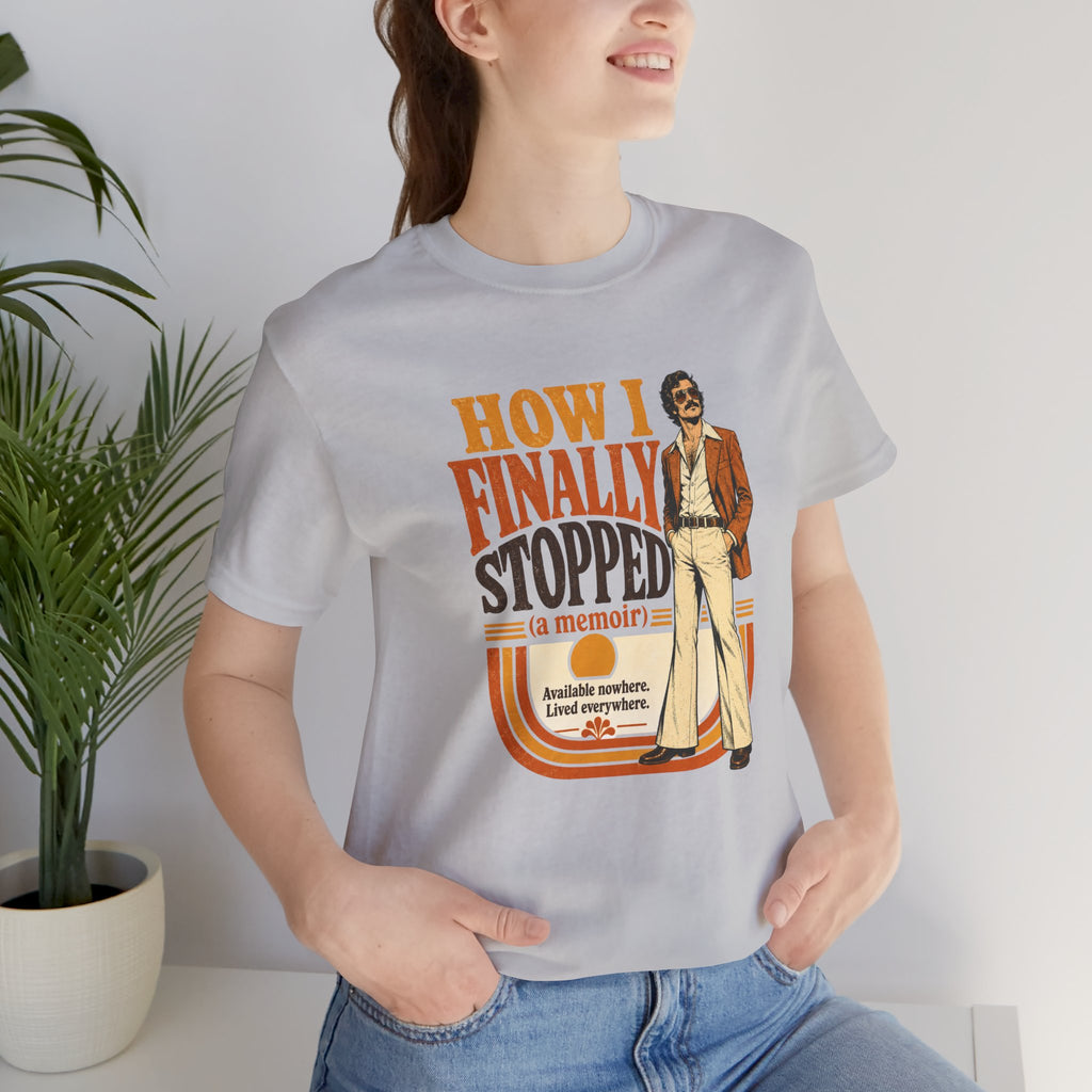 How I Finally Stopped A Memoir Unisex T-Shirt
