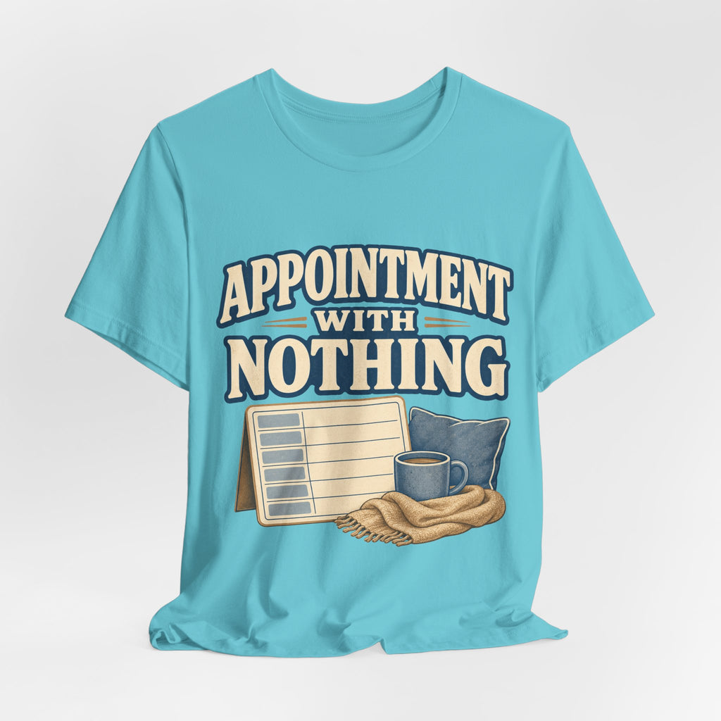 Appointment With Nothing Unisex T-Shirt
