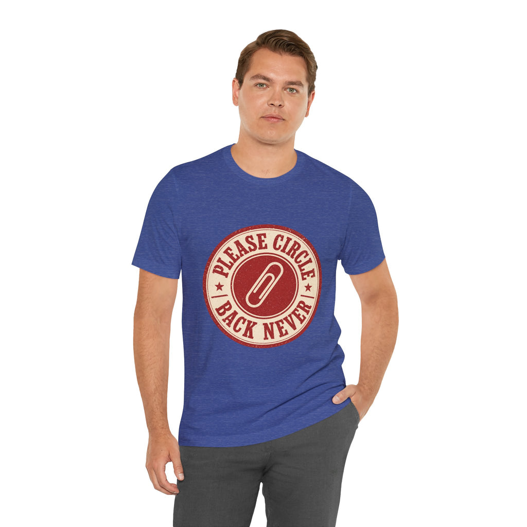 Please Circle Back Never Unisex T-Shirt