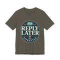 Reply Later Lifestyle Unisex T-Shirt