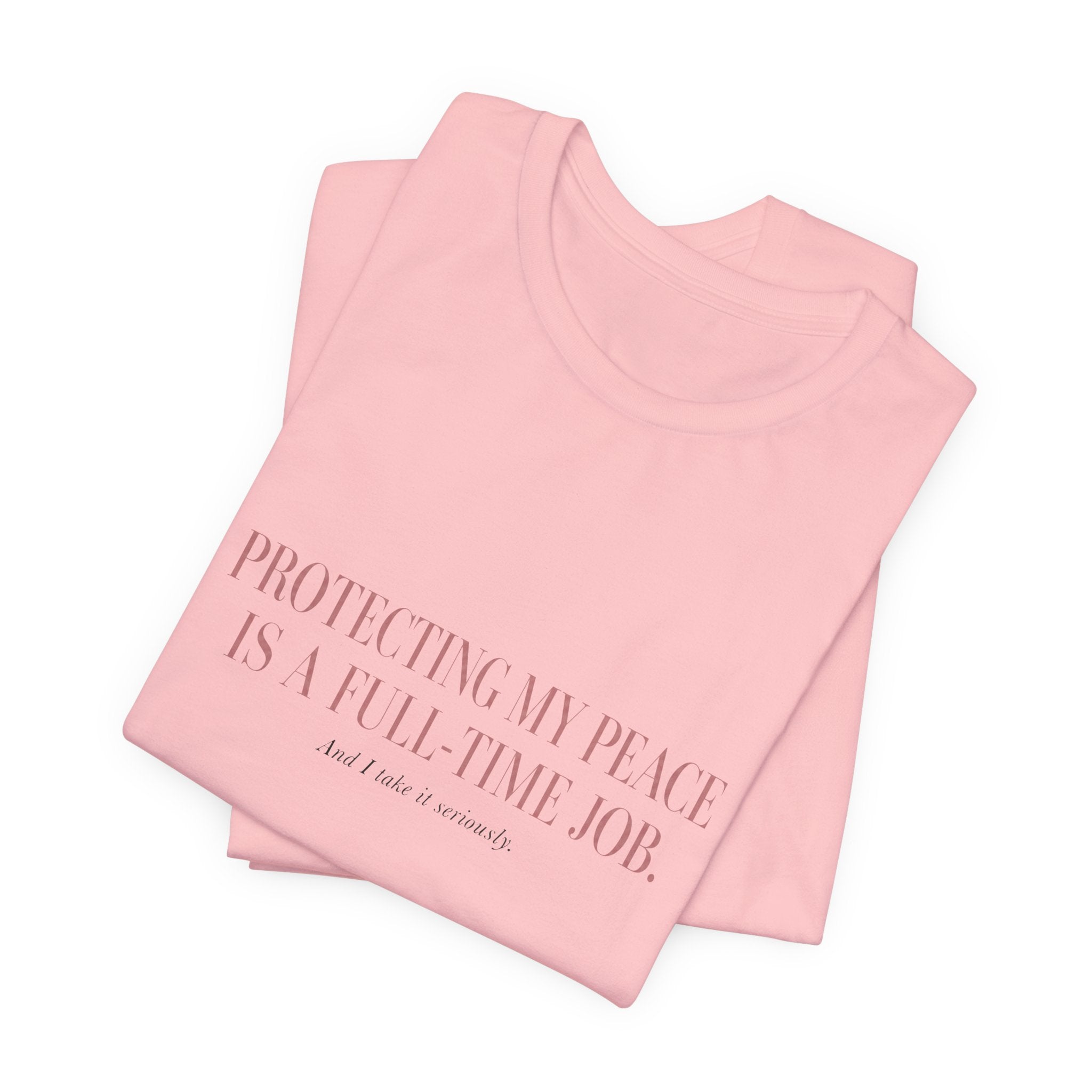 Protecting My Peace Is A Full-Time Job Unisex T-Shirt
