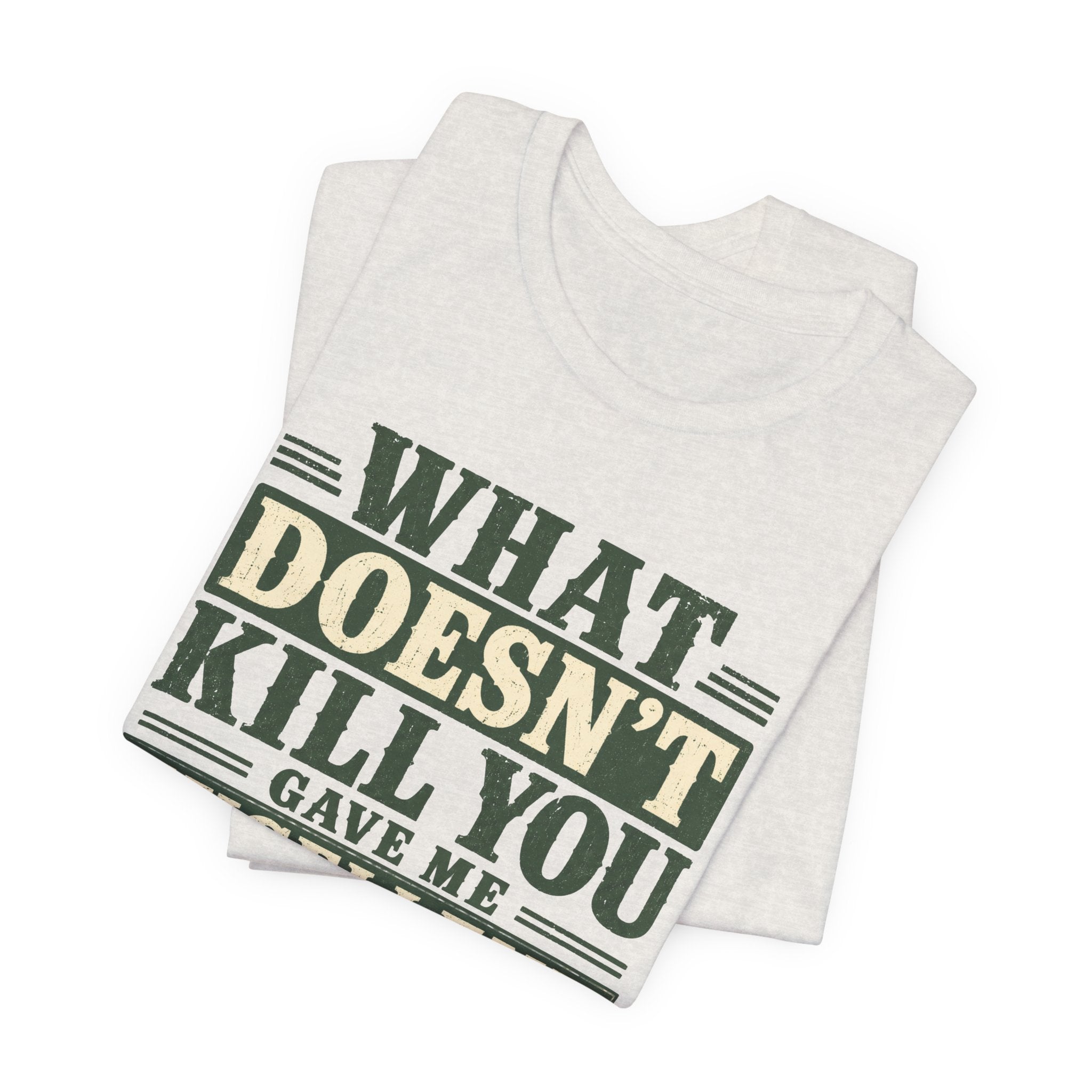 What Doesn't Kill You Gave Me Excellent Boundaries Unisex T-Shirt