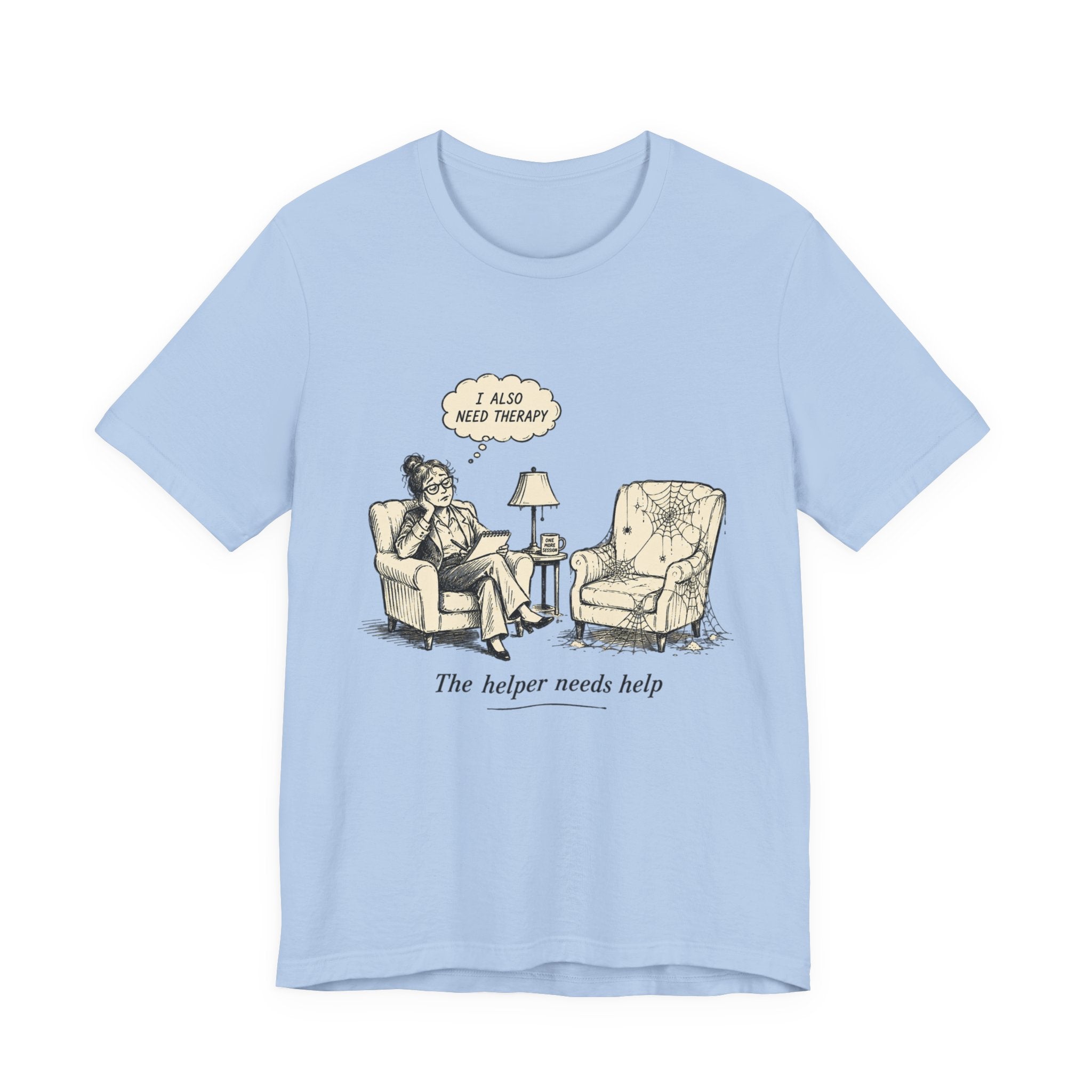 The Helper Needs Help Unisex T-Shirt