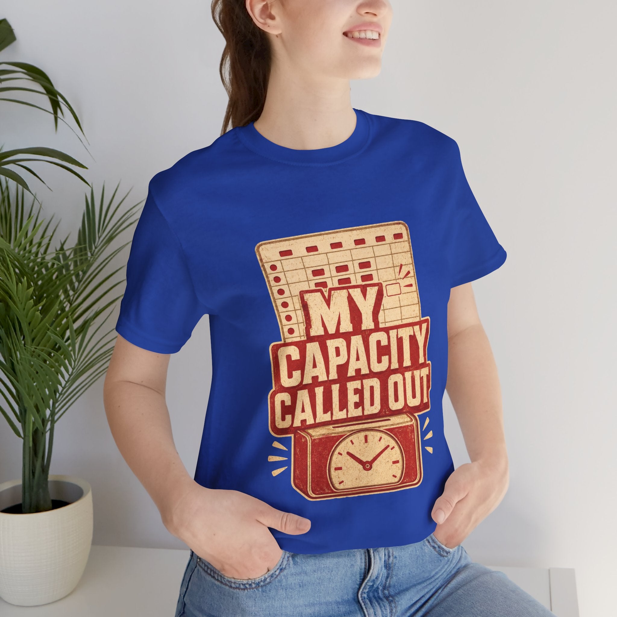 My Capacity Called Out Unisex T-Shirt