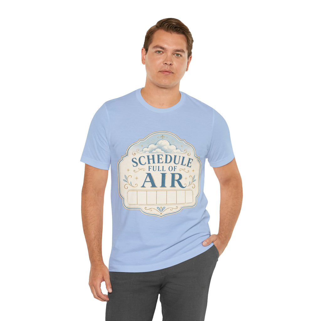 Schedule Full Of Air Unisex T-Shirt