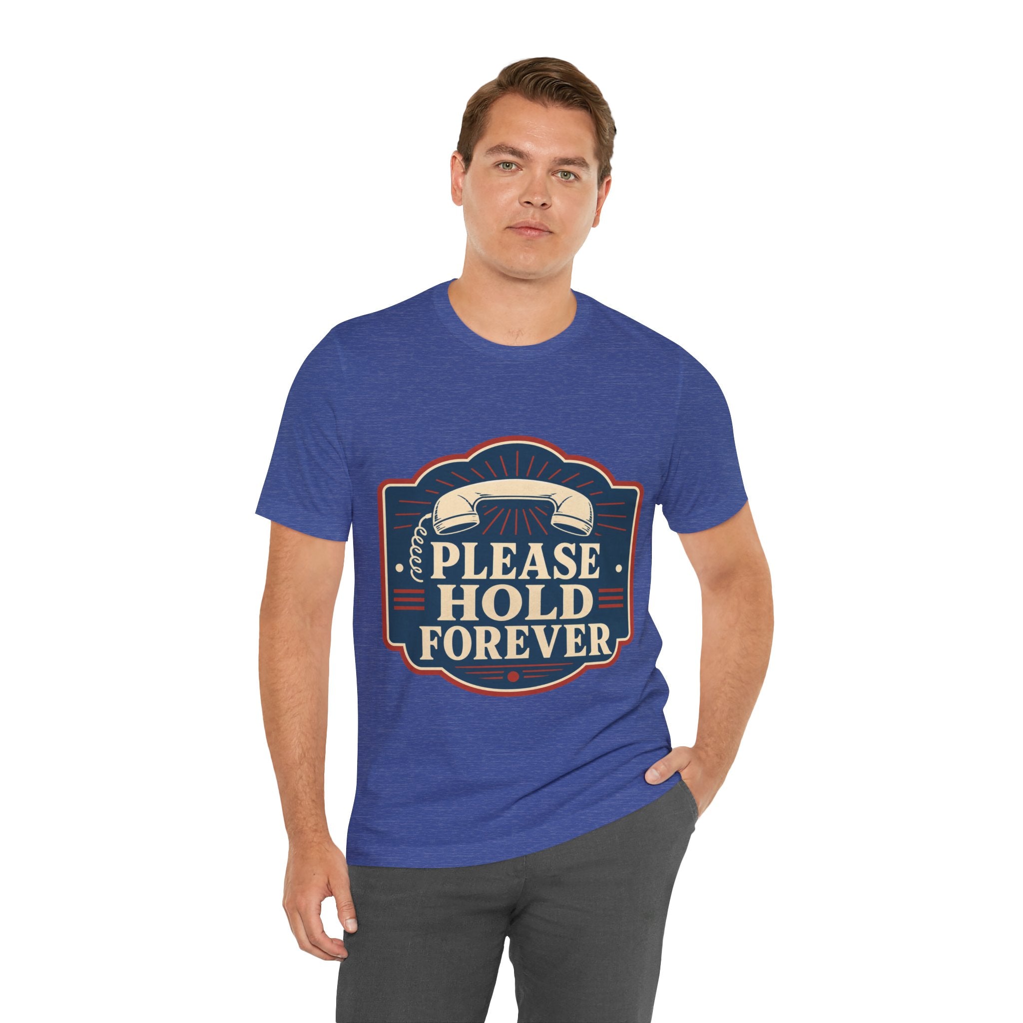 Please Hold Forever Unisex T-Shirt
