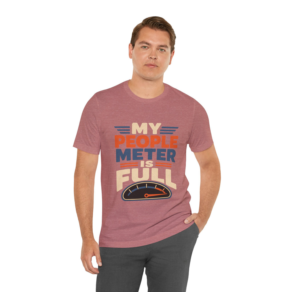 My People Meter Is Full Unisex T-Shirt