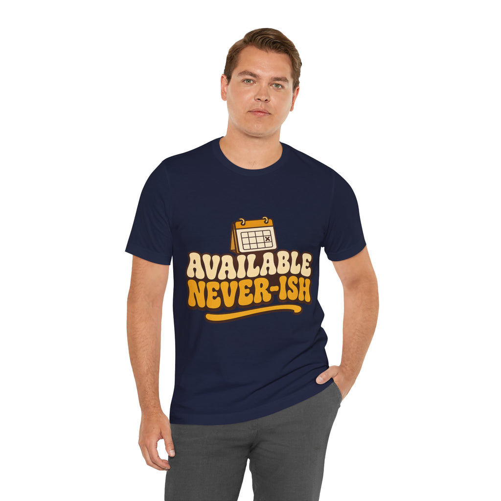 Available Never-ish Unisex T-Shirt