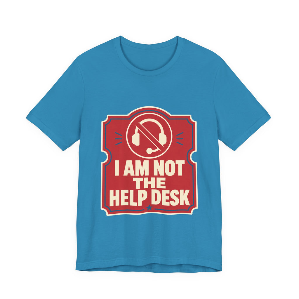 I Am Not The Help Desk Unisex T-Shirt